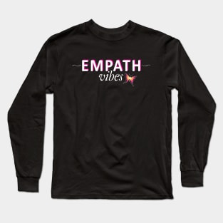 Empath Vibes Empathy Sensitive Person Positive Vibes Long Sleeve T-Shirt
